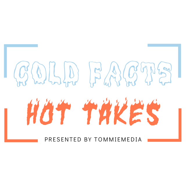 Cold Facts Hot Takes
